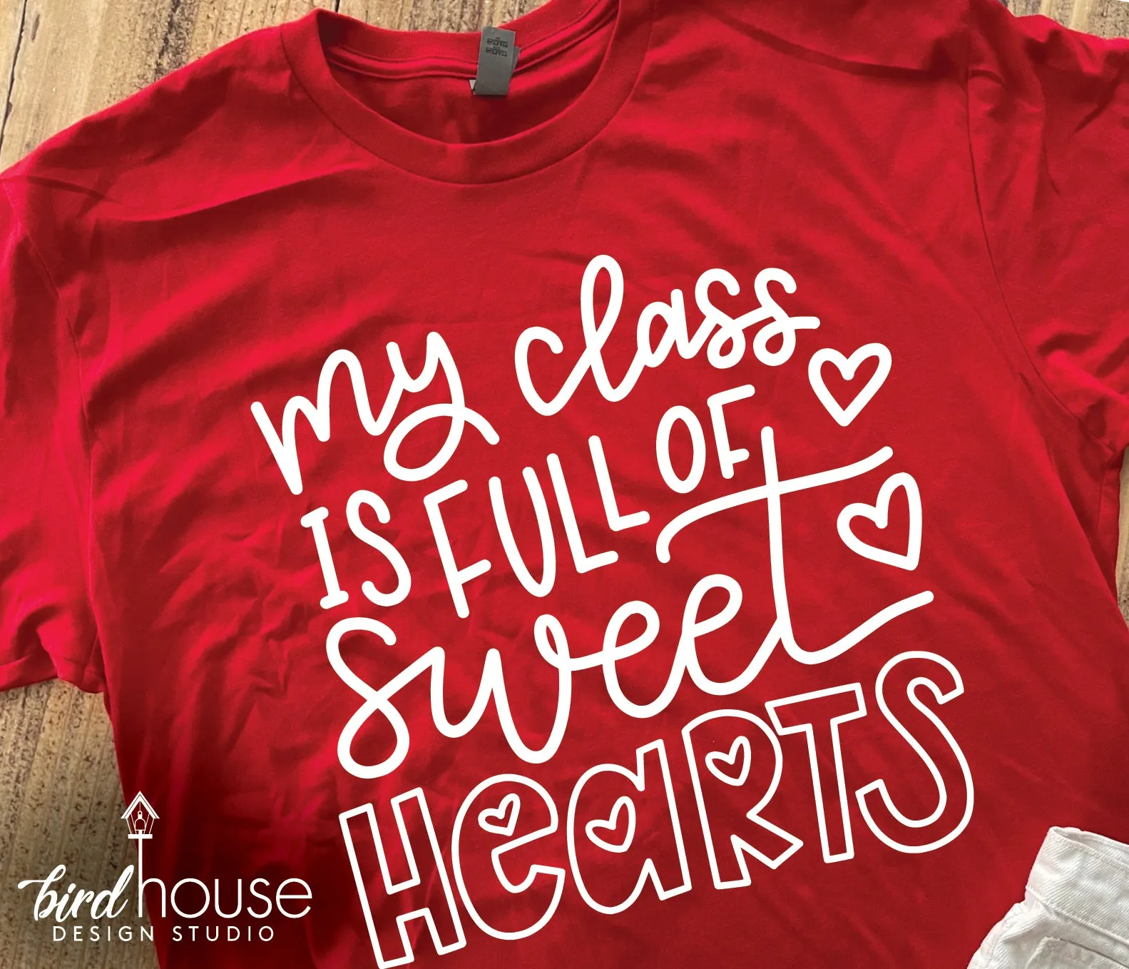 My class is full of sweet hearts Shirt, Cute Valentines Day Graphic Tee, Teacher